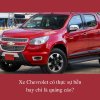Xe Chevrolet có thực sự bền hay chỉ là quảng cáo?