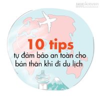 10 điều cần nhớ để có chuyến đi du lịch an toàn