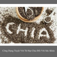 Công dụng tuyệt vời từ hạt chia đối với sức khỏe