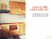 Nên làm tủ bếp bằng chất liệu gì?