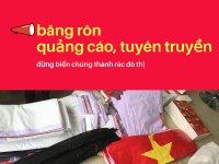 Để băng rôn phát huy đúng nhiệm vụ của mình, đừng biến chúng thành rác đô thị