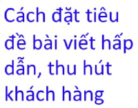 218 mẫu tiêu đề quảng cáo bán hàng kích thích người xem nhất!