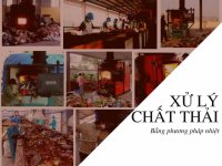 Ưu điểm và nhược điểm xử lý chất thải rắn bằng phương pháp nhiệt