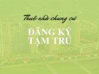 Thủ tục và những trường hợp phải đăng ký tạm trú cho khách thuê tại Hoàng Anh Gia Lai Gold House