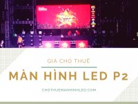 Màn hình Led P2 full colour - giá màn hình Led sân khấu P2