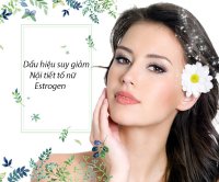 Dấu hiệu suy giảm nội tiết tố nữ Estrogen