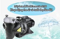 Chọn máy bơm hồ bơi dựa theo lưu lượng, cột áp, thể tích đường ống