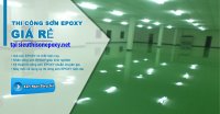 Báo giá và hướng dẫn thi công sơn epoxy chuyên nghiệp