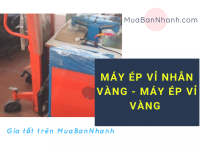 Máy ép vỉ vàng - Giá tốt, sản phẩm chất lượng trên MuaBanNhanh