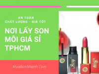 Lấy sỉ son môi ở đâu tại TP. Hồ Chi Minh là tốt nhất trên MuaBanNhanh