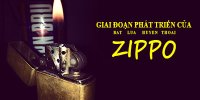 Giai đoạn phát triển của Zippo qua từng thời kỳ