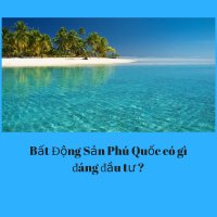 Bất động sản Phú Quốc có gì đáng đầu tư?