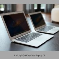 Kinh nghiệm chọn mua laptop cũ