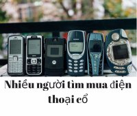 Sở thích tìm mua điện thoại cổ