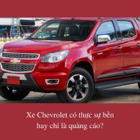 Xe Chevrolet có thực sự bền hay chỉ là quảng cáo?