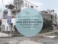 Kinh nghiệm mua đất xây nhà quận Bình Tân