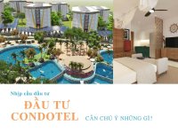 Đầu tư Condotel cần chú ý đến điều gì?