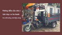 Những điều cần chú ý khi chạy xe ba bánh vào trời nắng, khí hậu nóng