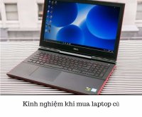 Những kinh nghiệm đáng lưu ý khi quyết định mua laptop cũ