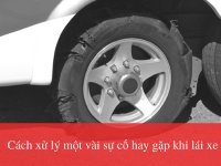 Cách xử lý một vài sự cố hay gặp khi lái xe