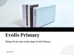 Thông số của máy in thẻ nhựa Evolis Primacy