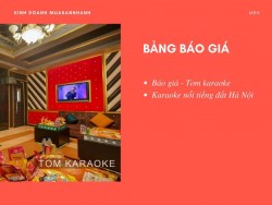 Báo giá - Tom karaoke - Karaoke nổi tiếng đất Hà Nội