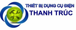 Tại sao nên tin dùng thiết bị dụng cụ điện Thanh Trúc?