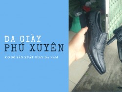 Da giày Phú Xuyên - Cơ sở sản xuất giày da nam