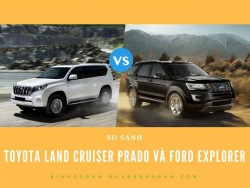 So sánh Toyota Land Cruiser Prado và Ford Explorer