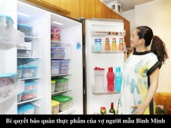 Bí quyết bảo quản thực phẩm của vợ người mẫu Bình Minh