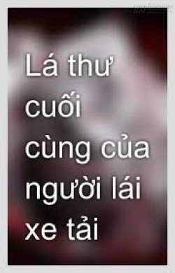 Lá thư cuối cùng của người lái xe tải