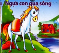 Ngựa con qua sông – Câu chuyện sự tự tin trong cuộc sống