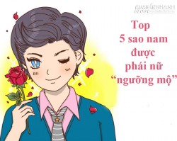 Top 5 sao nam được phái nữ ngưỡng mộ