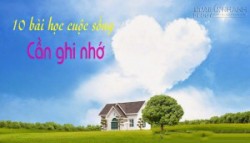 10 Bài học cuộc sống cần ghi nhớ