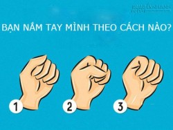 Bất ngờ với tiết lộ thú vị về tính cách của bạn thông qua phương pháp nắm tay