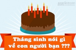 Tháng sinh nới gì về con người bạn ???