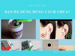 9 cách sử dụng đồ chính xác cho thấy bạn đã dùng sai chúng bấy lâu nay, 99% người dùng sai