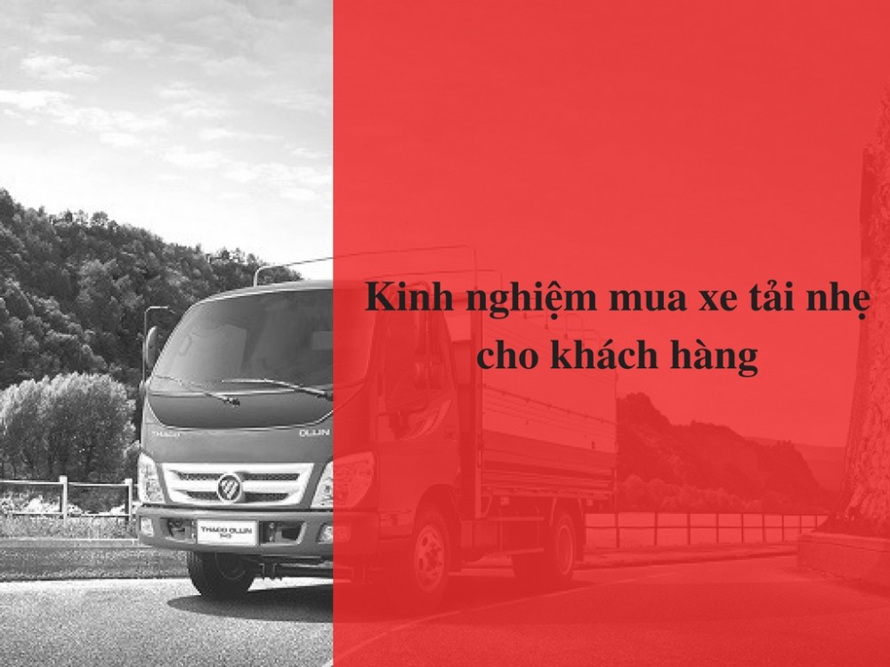 Kinh nghiệm mua xe tải nhẹ cho khách hàng