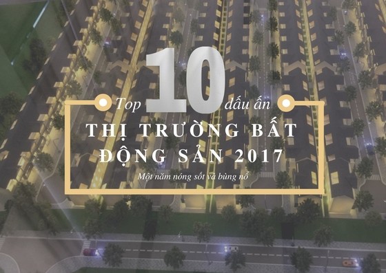Top 10 dấu ấn của thị trường bất động sản năm 2017
