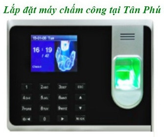 Chuyên phân phối, lắp đặt máy chấm công vân tay tại Tân Phú HCM