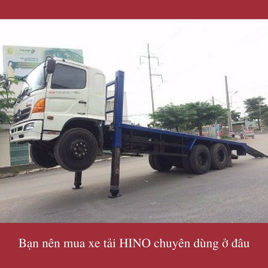 Bạn nên mua xe tải HINO chuyên dùng ở đâu