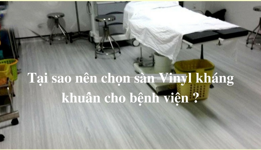 Tại sao nên chọn sàn Vinyl kháng khuẩn cho bệnh viện ?