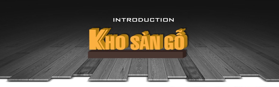 Giới thiệu Kho Sàn Gỗ TPHCM