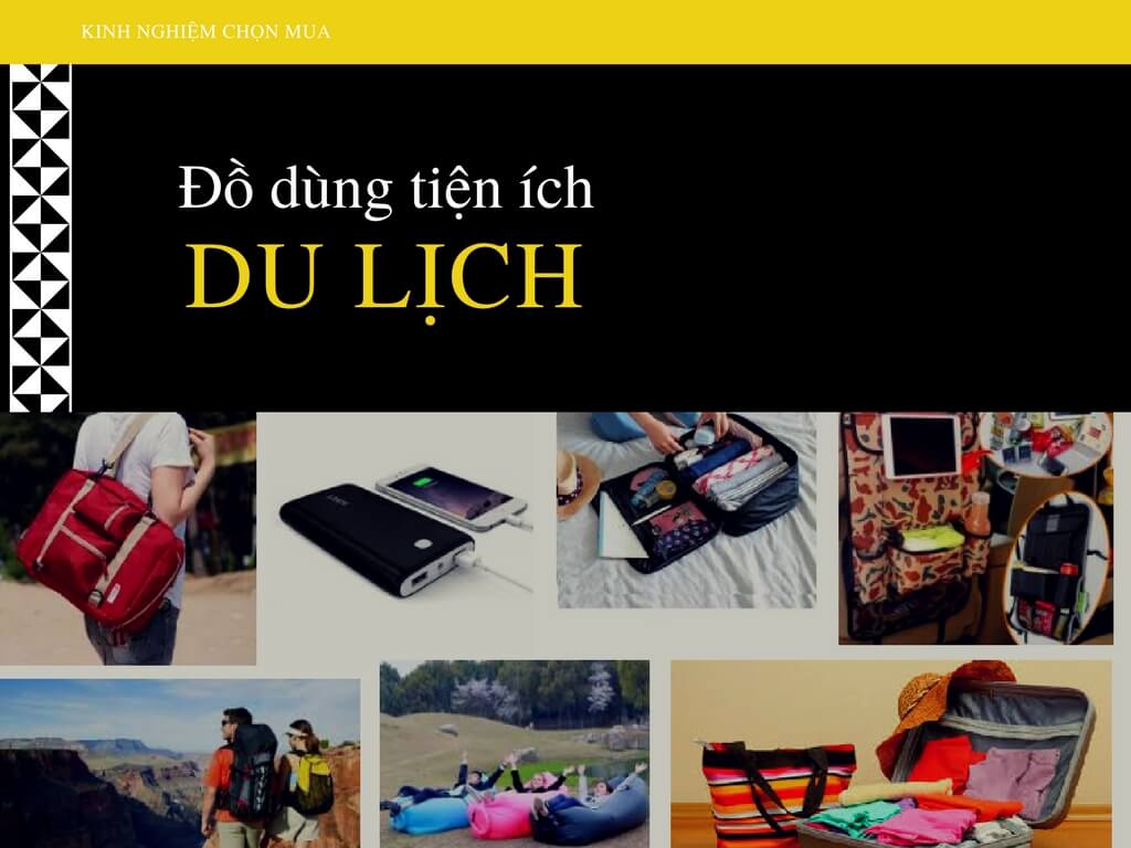 Kinh nghiệm chọn mua đồ dùng tiện ích đi du lịch