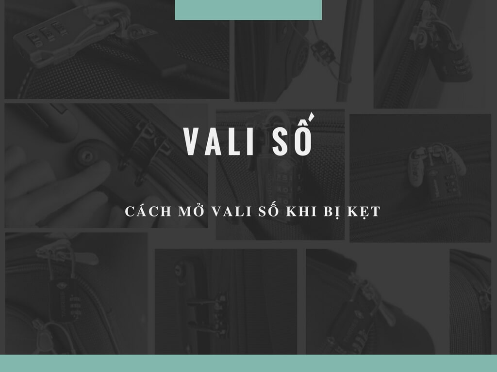 Cách mở Vali số khi bị kẹt
