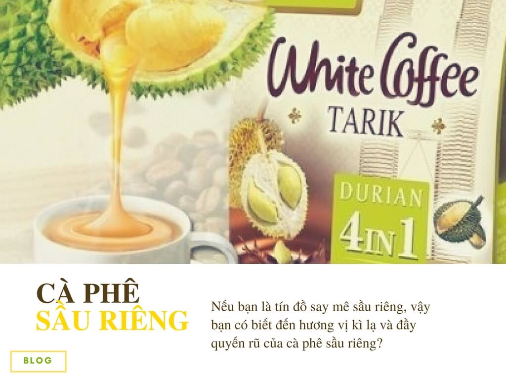 Cafe sầu riêng Malaysia