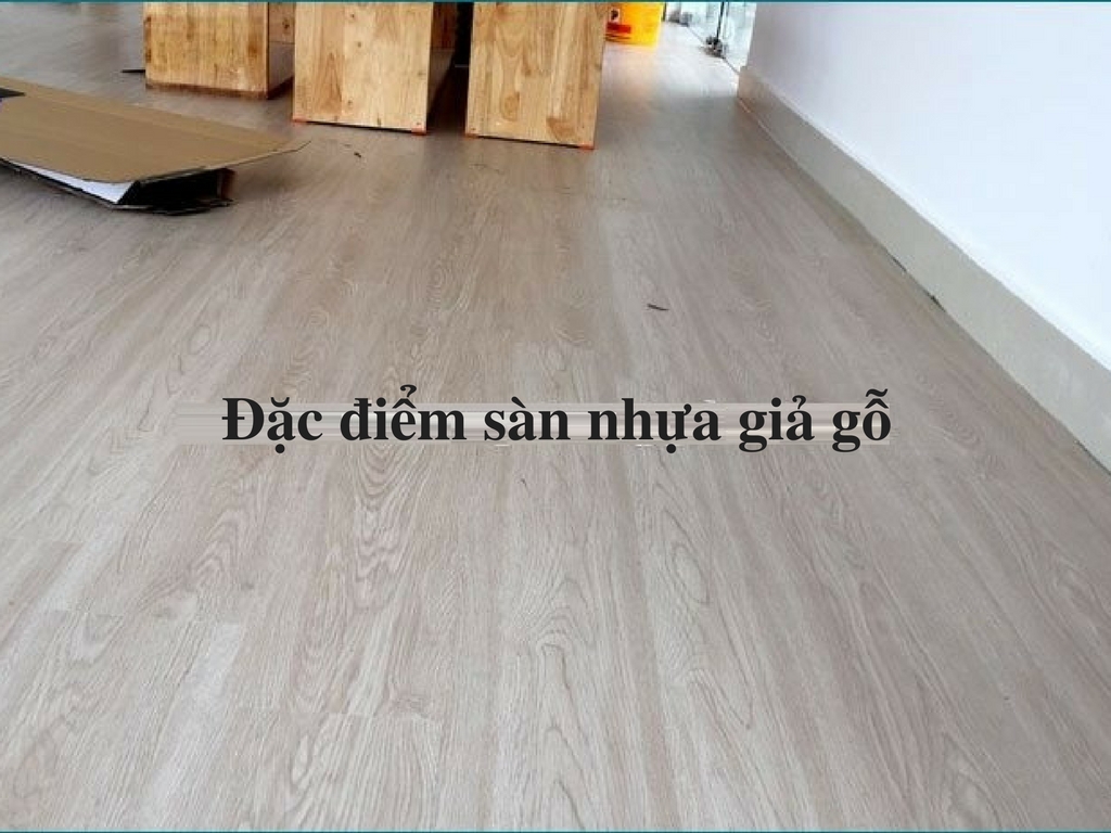Đặc điểm sàn nhựa giả gỗ