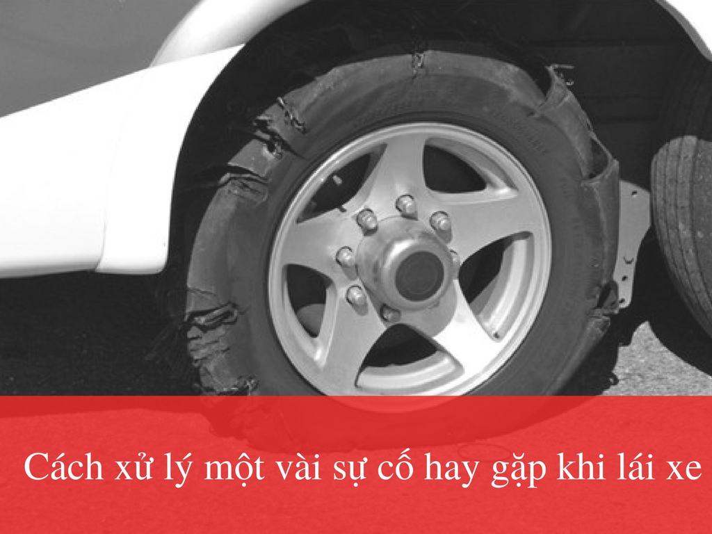 Cách xử lý một vài sự cố hay gặp khi lái xe